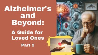 Alzheimer and Other Dementias Part 2  Beyond Forgetfulness, Unravelling Dementia