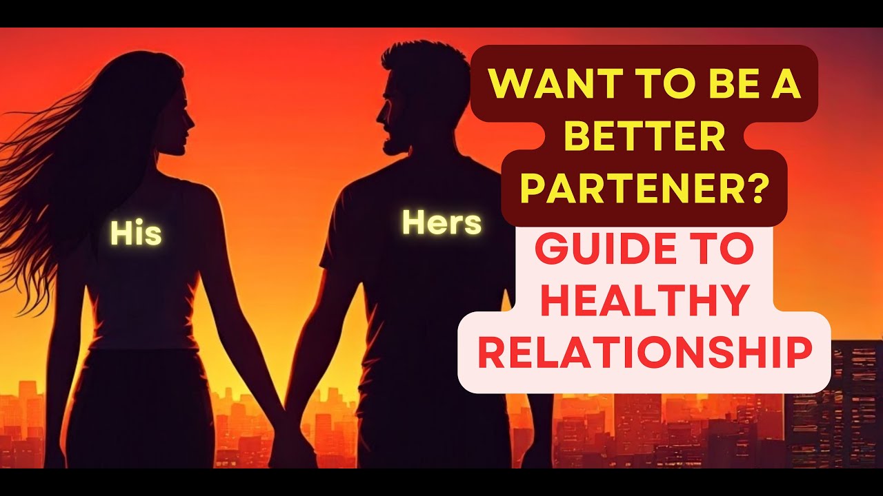 Guide to Healthy Relationship | Become a Better Partner | Mind ...
