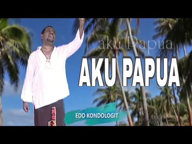 Aku Papua - Edo Kondologit class=