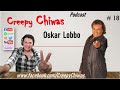 #18 Creepy Chiwas Ft.Oskar Lobbo