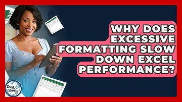 Why Does Excessive Formatting Slow Down Excel Performance? - Docs and Sheets Pro