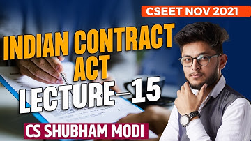 CSEET NOV 21 | INDIAN CONTRACT ACT LECTURE 15 | CS Shubham Modi
