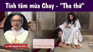 Bài Giảng Tĩnh Tâm - Tha Thứ - Lm. Phêrô Nguyễn Văn Hiền Giảng