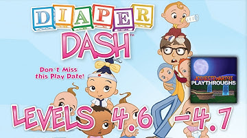Diaper Dash levels 4.6 -  4.7