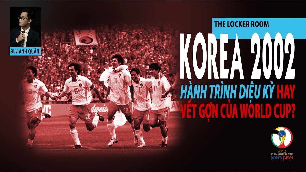 LOCKER ROOM NO.2: WORLD CUP 2002 - NIỀM TỰ HÀO CHÂU Á HAY VẾT NHƠ CỦA HÀN QUỐC?
