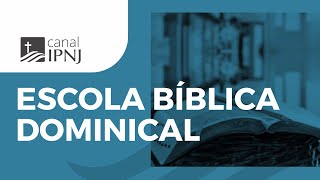 Escola Bíblica Dominical | 07/08/2022 | IPNJ