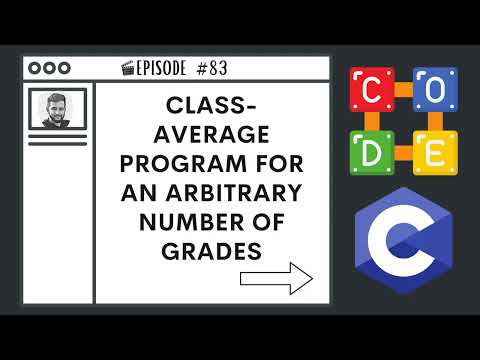 Class-Average Program for an Arbitrary Number of Grades | Ep. 83 | C Programming Language