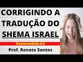 CORRIGINDO A TRADUÇÃO DO SHEMA ISRAEL (DT 6:4) - CREDO JUDAICO | Prof. Renato Santos