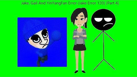 Jake, Gail And YinYangFan Error (Jake Error 120) [Part 4]