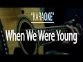When we were young - Acoustic karaoke