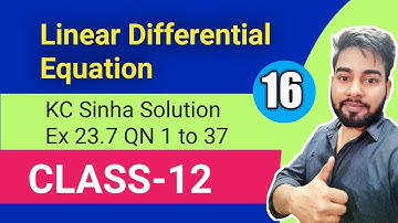 Linear Differentail Equation Class 12, KC Sinha Ex 23.7 Solution, QN 1 to 37,, Mathematics Origin
