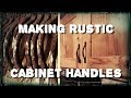 Making rustic cabinet handles! Making rustic cabinet handles!