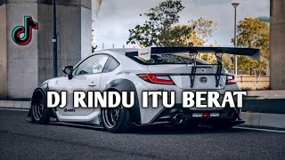 DJ RINDU ITU BERAT X BARA BERE MASHUP VIRAL TIKTOK TERBARU FULL BASS JDM