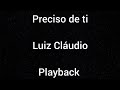 Sem bateria - Playback - Preciso de ti - Luiz Cláudio - Com letra