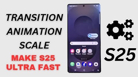 🔧How to Change the Transition Animation Scale on Galaxy S25/S25+/Ultra/Edge