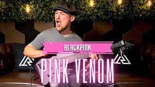Alex Raykin - Blackpink - Pink Venom (Guitar Cover) [Metal Remix]