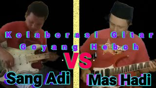 Duel Gitar Kolaborasi Sang Adi Dan Mas Hadi Mantab Banget Lagu Goyang Heboh