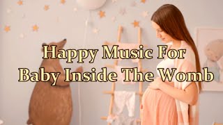 Happy Music For Baby Inside The Womb by Relaxing Music 296 views 2 years ago 12 minutes, 53 seconds