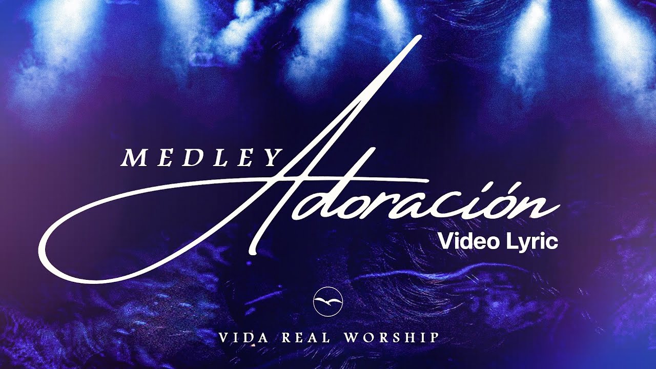 MEDLEY DE ADORACIÓN EN VIVO - VIDA REAL WORSHIP - VIDEO LYRICS