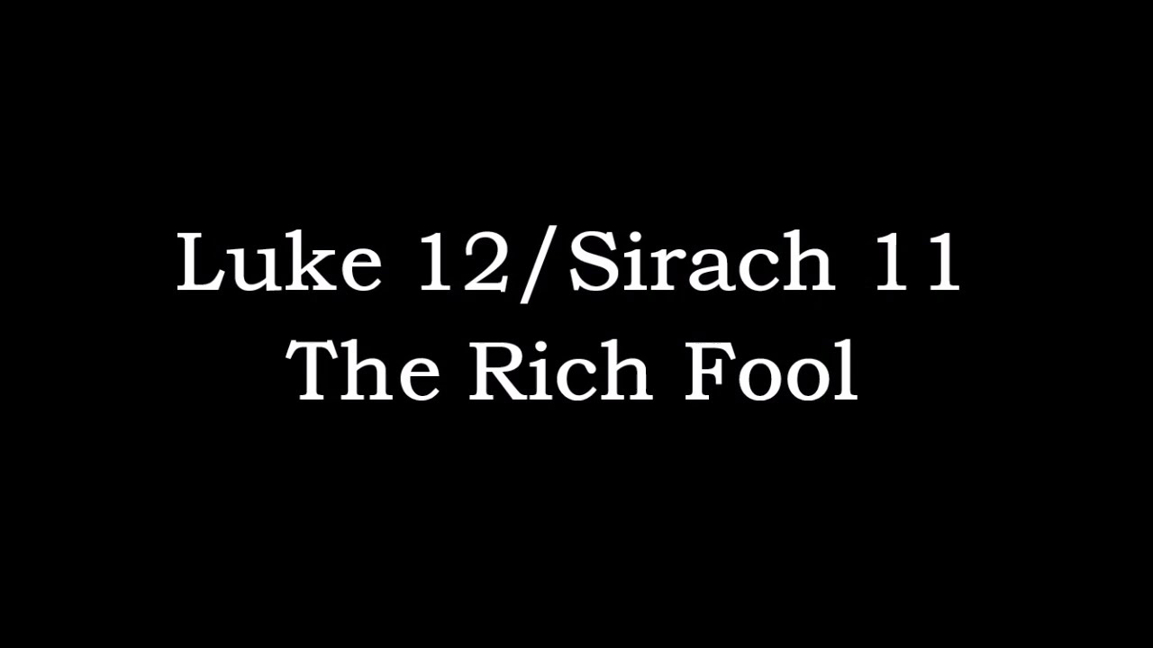 Parable of the Rich Fool + Cross-reference from Sirach