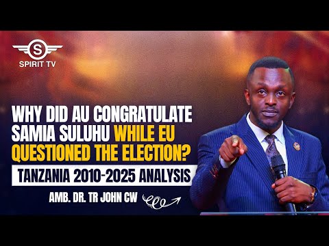 WHY DID AU CONGRATULATE SAMIA SULUHU WHILE EU QUESTIONED THE ELECTION TANZANIA 2010 2025 ANALYSIS