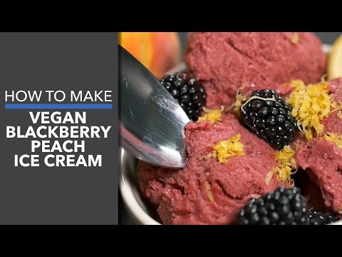 How to Make Vegan Blackberry Peach Ice Cream