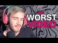 MY WORST VIDEO