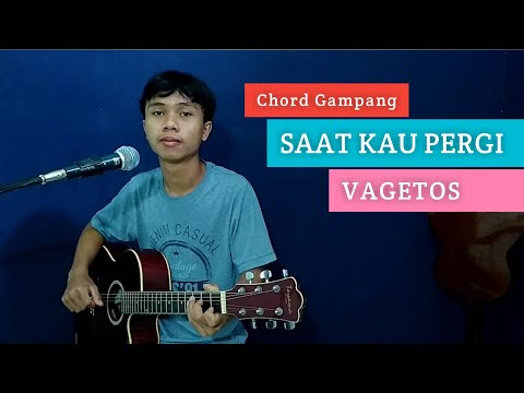 ( KUNCI GITAR & LIRIK ) SAAT KAU PERGI - VAGETOS | Chord Gampang