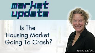 Market Update | Are We In For A Housing Crash? | December 2022