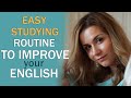 Easy routine to IMPROVE your English - DO THESE THINGS DAILY