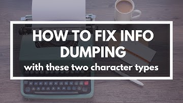 My Favorite Way to Fix Info Dumping In a Novel