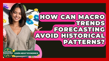 How Can Macro Trends Forecasting Avoid Historical Patterns? - Learn About Economics