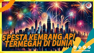 5 PESTA KEMBANG API TERMEGAH DI DUNIA, ADA REKOR DUNIA? | U-TOP