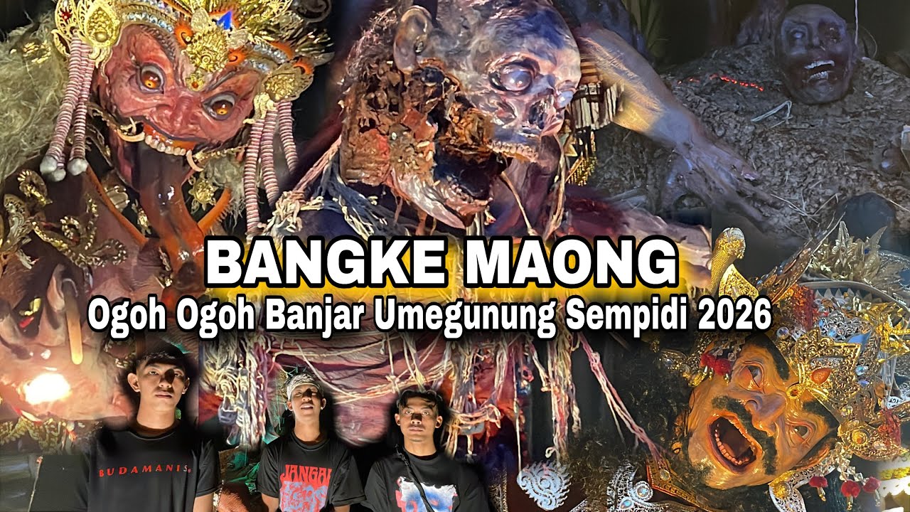 BANGKE MAONG-SERAM BIKIN MERINDING Ogoh Ogoh Banjar Umegunung Sempidi Mengwi Badung 2026