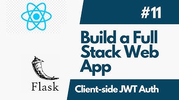 Build A Full-Stack Web Application with Flask And ReactJS - Part  11 Client-side JWT Auth with React