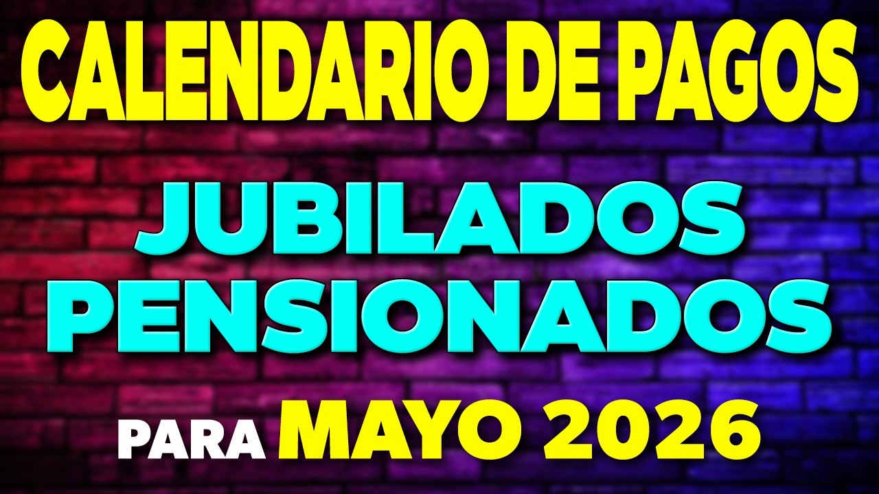 Calendario de PAGOS Jubilados y Pensionados para MAYO 2026 - YouTube