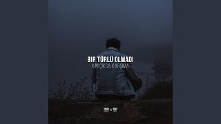 Bir Türlü Olmadı Kim Çıksa Karşıma