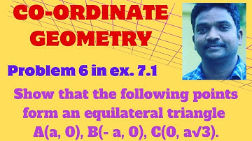 Show that the following points form an equilateral triangle A(a, 0), B(- a, 0), C(0, a√3).