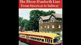 Toronto's Bloor-Danforth Line - From Streetcar to Subway - 1 of 3
