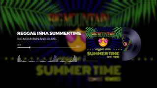 BIG MOUNTAIN   REGGAE INNA SUMMER TIME ( DJ AKS BIG ROOM REMIX )