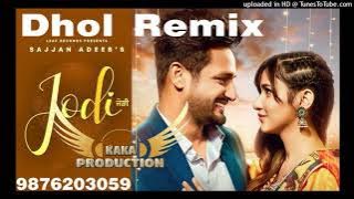 Jodi Dhol Remix Sajjan Adeeb KAKA PRODUCTION Latest Punjabi Songs 2021 (ORIGONAL MIX)