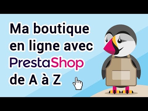 Créer une boutique en ligne avec Prestashop - Tuto complet de A à Z