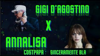 Sinceramente Bla - Annalisa X Gigi D'Agostino - COSTPAPA MASH UP