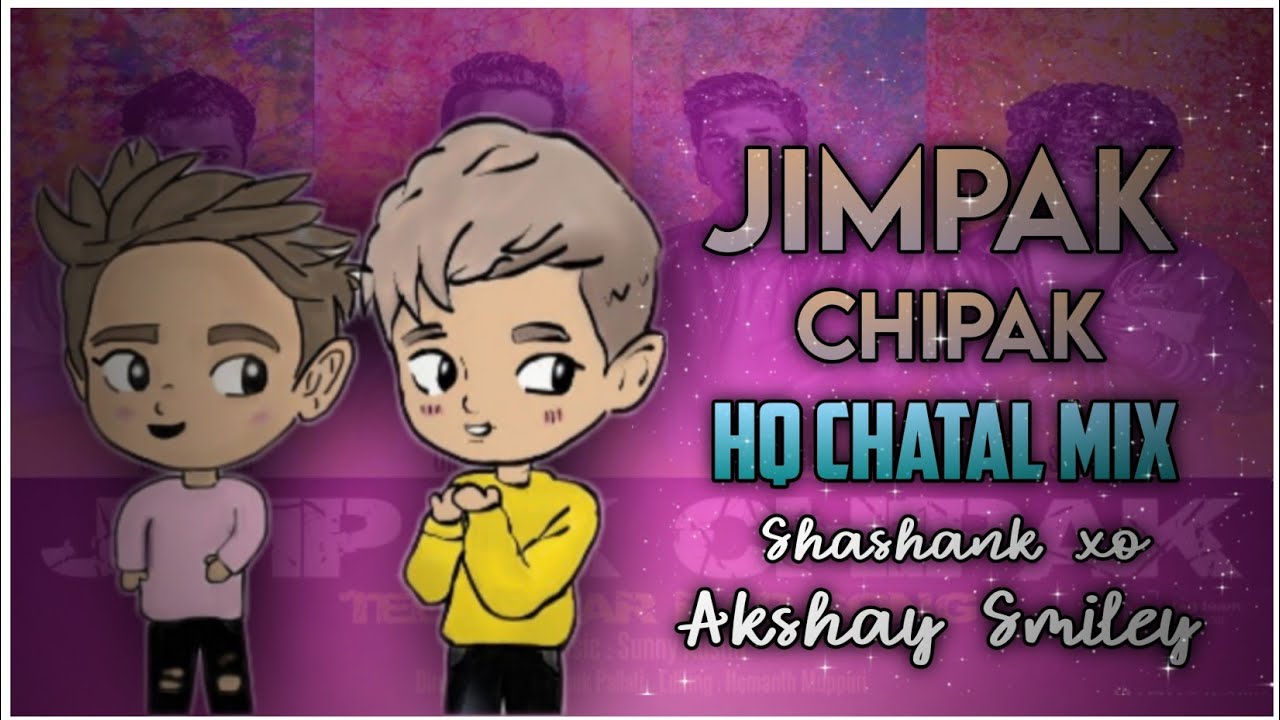 Jimpak chipak Hq Chatal Remix by Dj Shashank xo  Dj Akshay Smiley