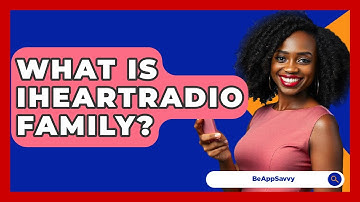 What Is IHeartRadio Family? - Be App Savvy