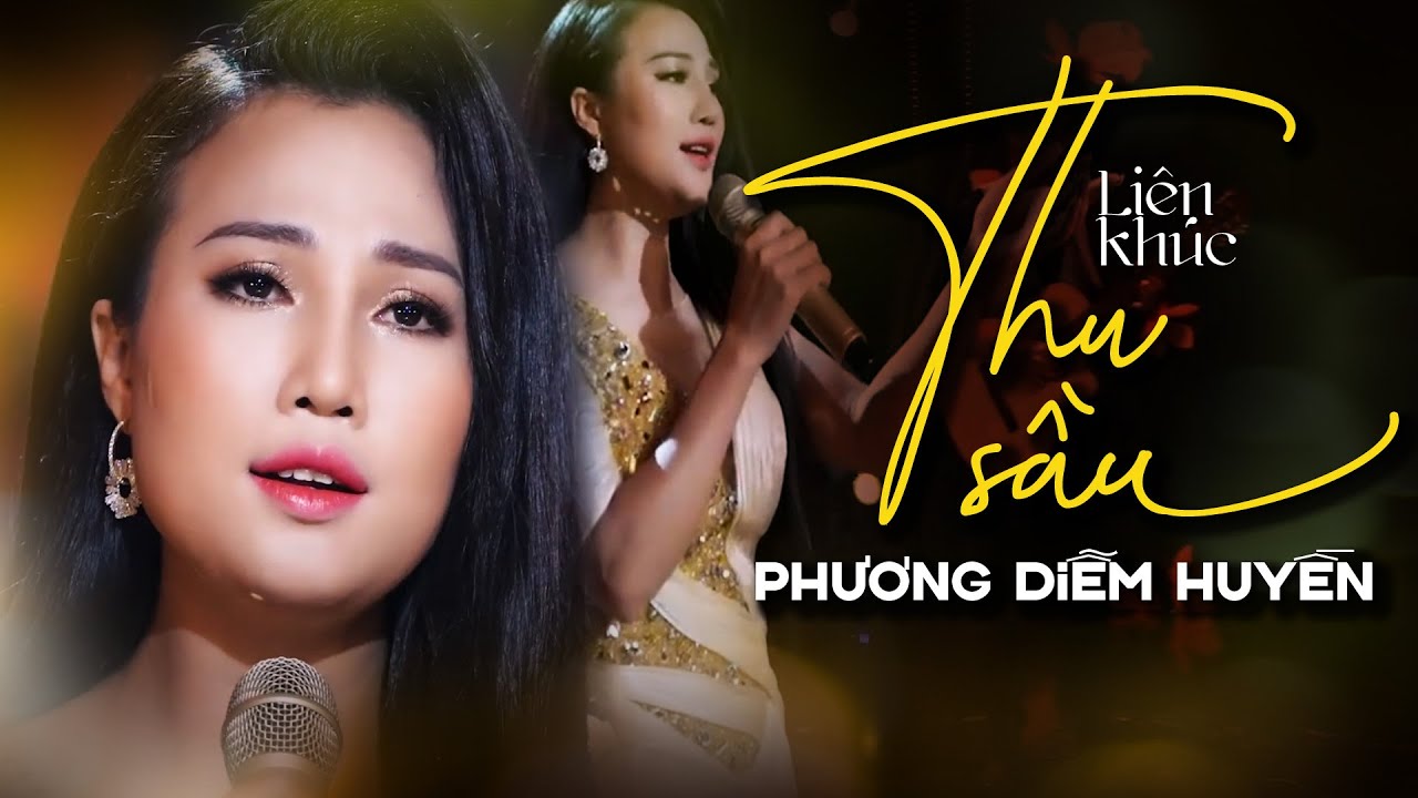 LK THU SẦU - PHƯƠNG DIỄM HUYỀN | NHẠC TRỮ TÌNH HAY NHẤT 2024
