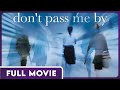 Don't Pass Me By FULL MOVIE - Love, Regret and Second Chances