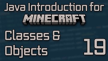 Java Introduction for Minecraft Modding (2023) - 19: Classes & Objects