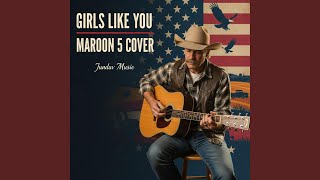 GIRLS LIKE YOU (COUNTRY STYLE)