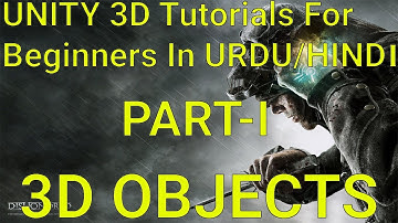 UNITY 3D Tutorials For Beginners in Urdu | UNITY 3D Tutorial PART 1 UNITY 3D OBJECTS